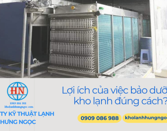 Lợi ích của việc bảo dưỡng kho lạnh đúng cách