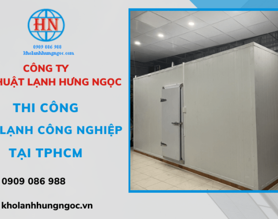 Thi công kho lạnh công nghiệp tại TP.HCM